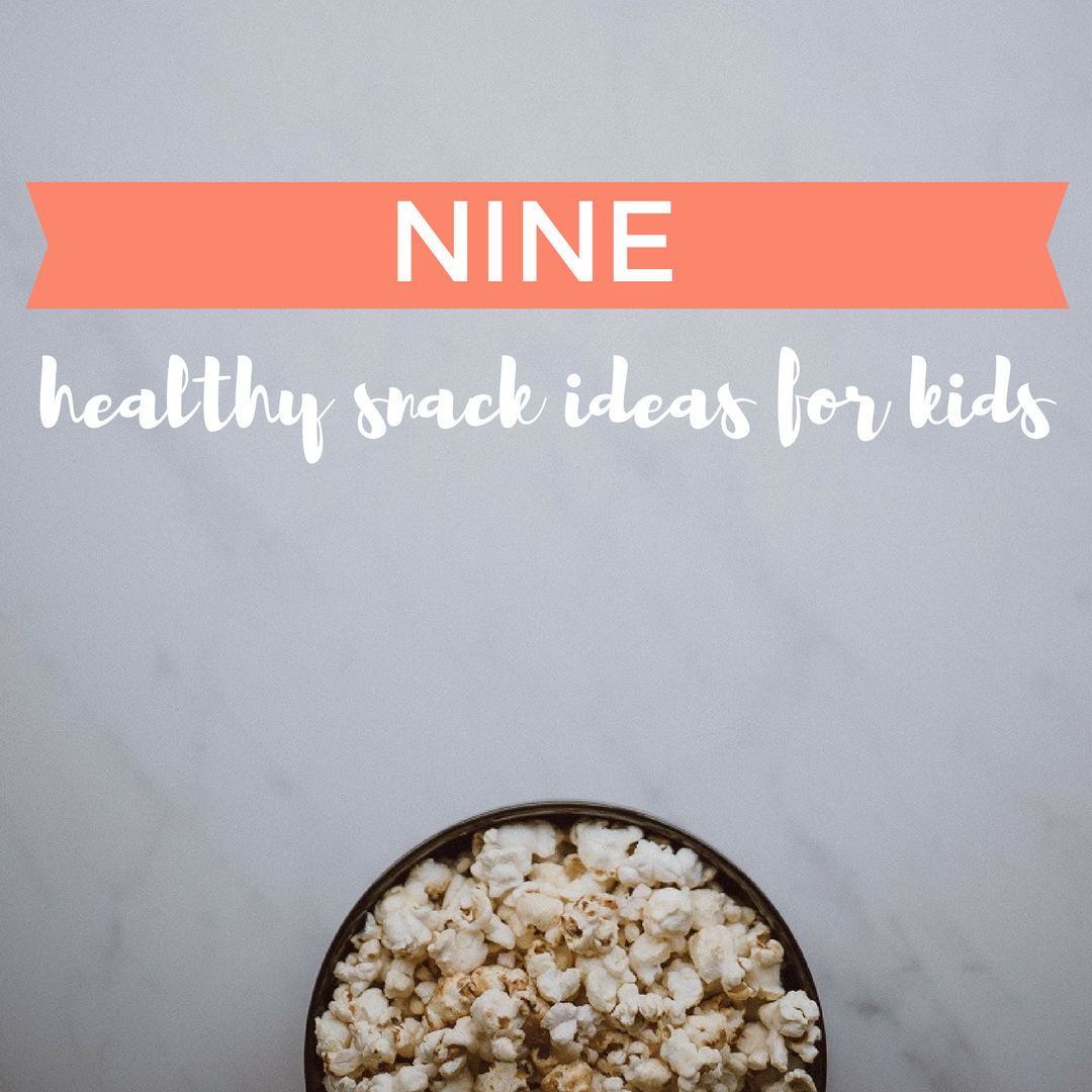 9 Healthy Kids Snack Ideas. 